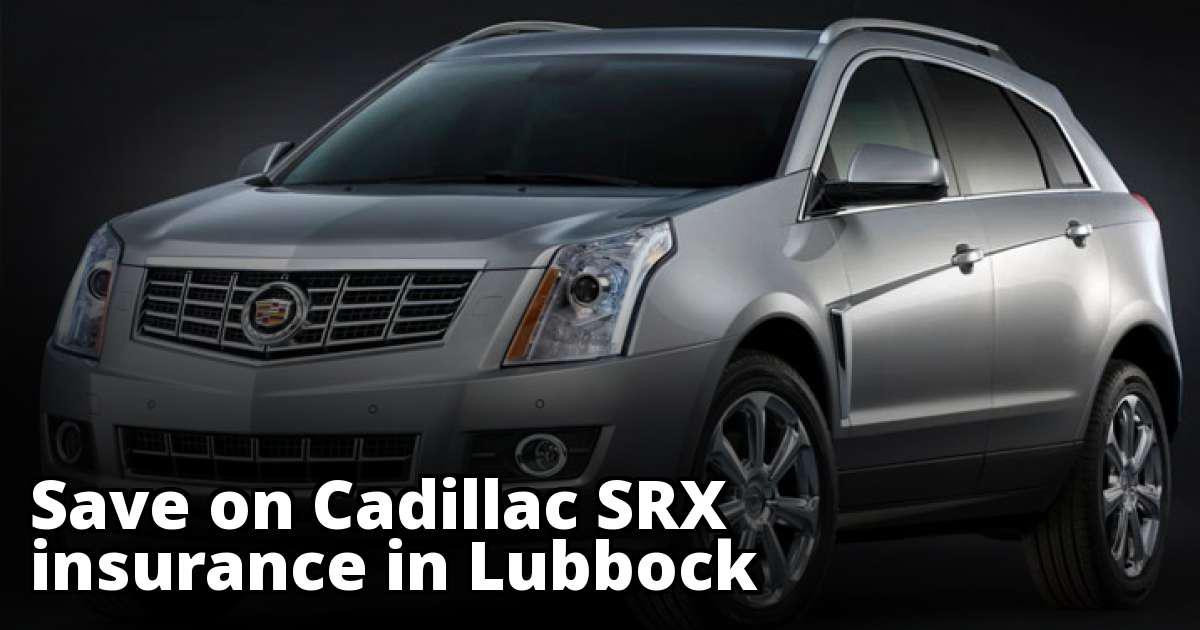 Cheapest Rate Quotes for Cadillac SRX Insurance in Lubbock, TX