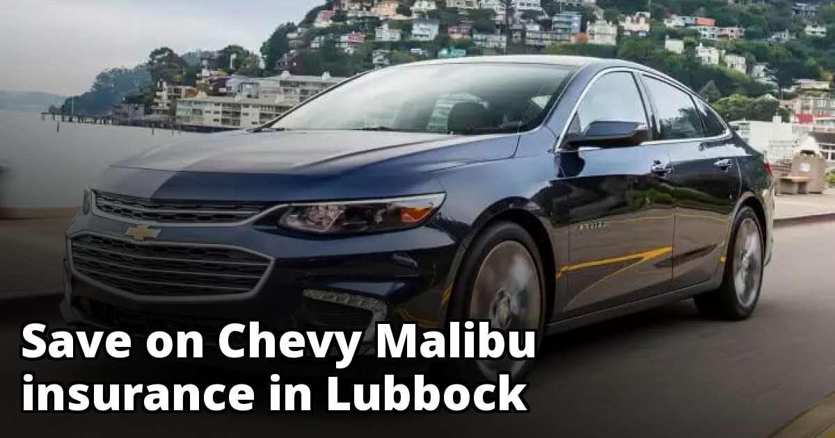 Find Cheaper Chevy Malibu Insurance in Lubbock, TX