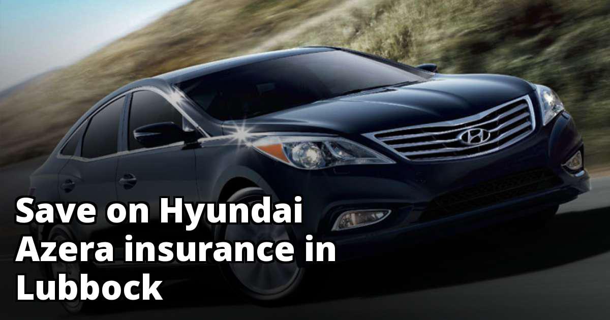 Cheap Quotes for Hyundai Azera Insurance in Lubbock, TX